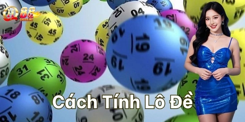 Cách Tính Lô Đề nào hiệu quả nhất?