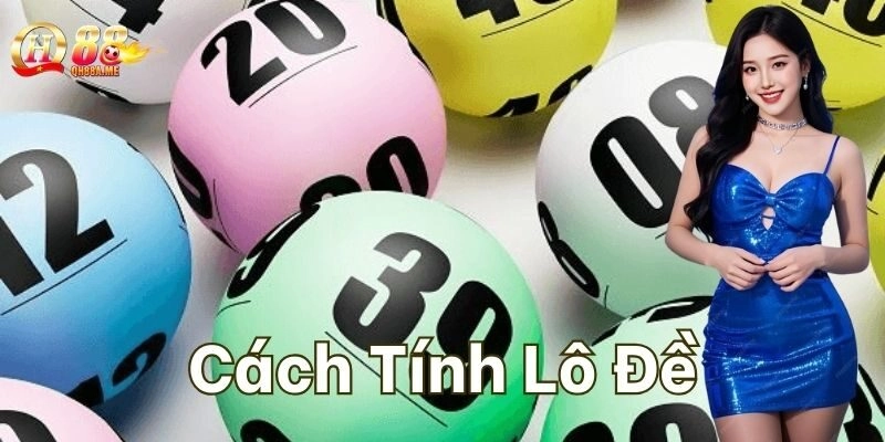 Cách Tính Lô Đề Chuẩn Xác – Bí Quyết Chinh Phục Vận May