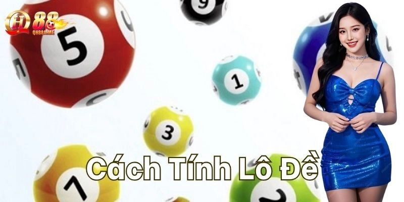Có bao nhiêu Cách Tính Lô Đề?