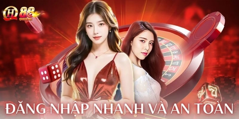 Đăng nhập nhanh và an toàn