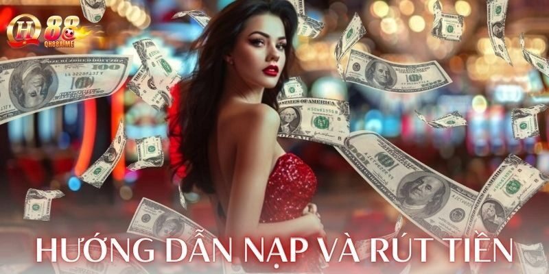 Hướng dẫn nạp tiền và rút tiền