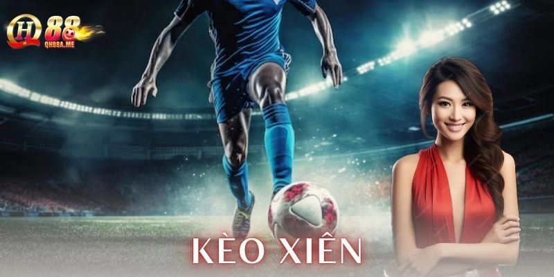 Kèo xiên là gì và vì sao lại hot?