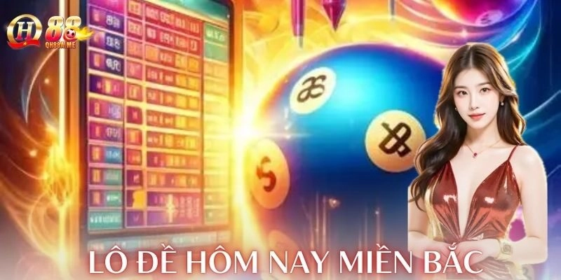 Lô đề hôm nay miền Bắc QH88