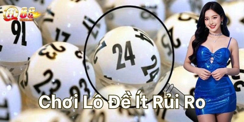 Lời khuyên để Chơi Lô Đề Ít Rủi Ro