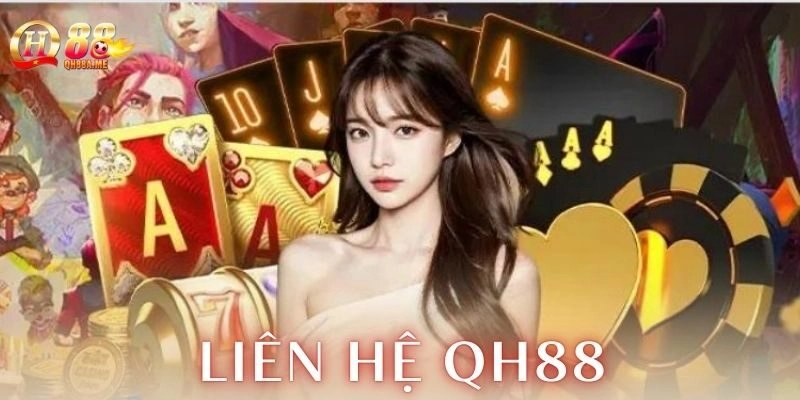 Những lưu ý quan trọng khi liên hệ QH88