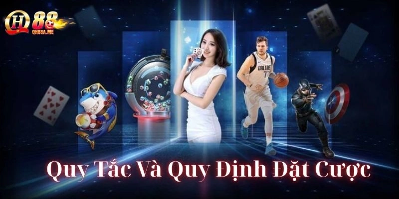 Quy Tắc Và Quy Định Đặt Cược mới nhất 2025